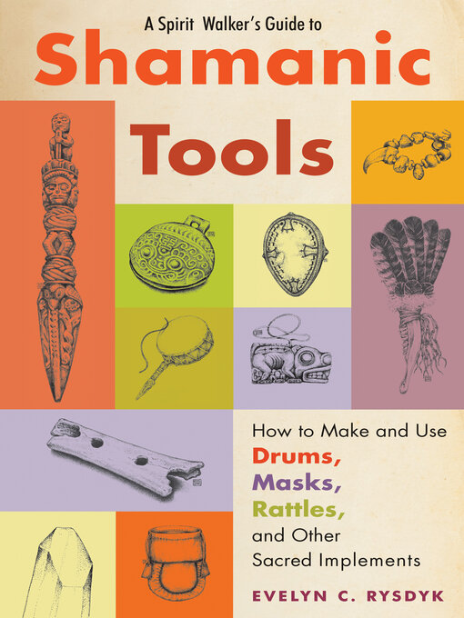 Title details for A Spirit Walker's Guide to Shamanic Tools by Evelyn C. Rysdyk - Available